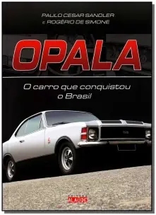 Opala - o Carro Que Conquistou o Brasil