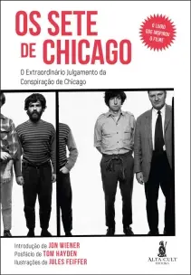 Os Sete De Chicago - o Extraordinário Julgamento Da Consipiração De Chicago