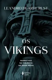 Os Vikings: Narrativas da violência na Idade Média
