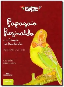 Palavra Cantada - Papagaio Reginaldo e a Arvore...