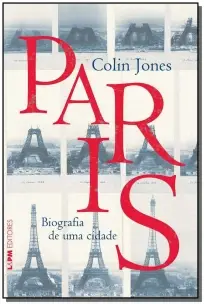 Paris Biografia De Uma Cidade