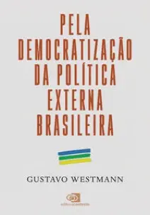 Pela Democratização da Política Externa Brasileira