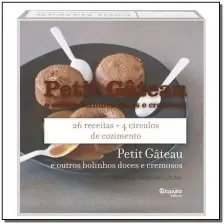 Petit Gâteau e outros bolinhos doces e cremosos