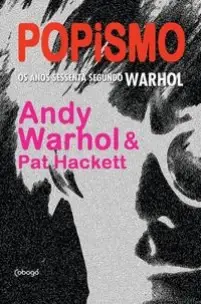 Popismo - Os Anos Sessenta Segundo Warhol