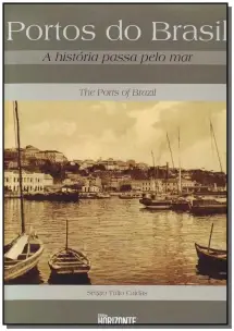 Portos do Brasil - História Passa pelo Mar, A
