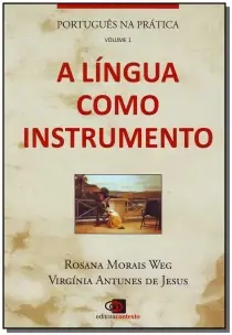 Português Na Prática - Vol. 1 - a Língua Como Instrumento