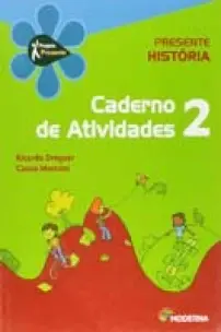 Edição Antiga - Presente Historia - 2º Ano - Caderno De Atividades - 03Ed/12
