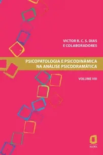 Psicopatologia e Psicodinâmica na Análise Psicodramática - Vol. 08