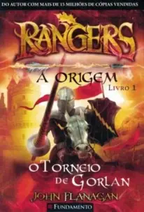 Rangers - A Origem - Livro 1 - O Torneio de Gorlan