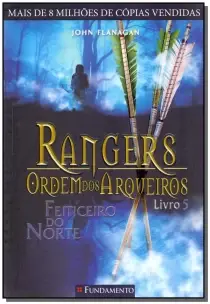 Rangers - Ordem Dos Arqueiros - Livro 5 - Feiticeiro do Norte