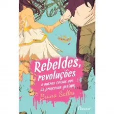 Rebeldes, Revoluções e Outras Coisas Que as Princesas Gostam