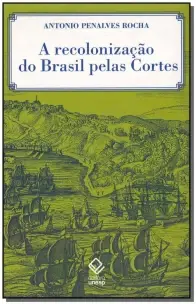 Recolonização do Brasil pelas Cortes, A