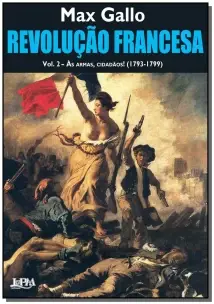 Revolução francesa – vol. 2 – Às armas, cidadãos!