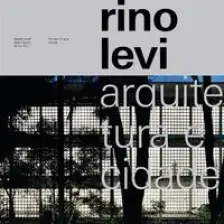 Rino Levi - Arquitetura e Cidade