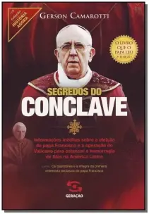 Segredos Do Conclave - Informações Inéditas Sobre a Eleição Do Papa Francisco e a Operação Do Vatica