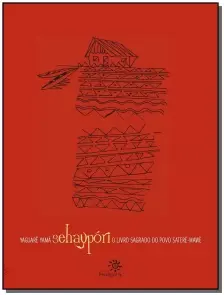 Sehaypon - O Livro Sagrado do Povo Satere-Mawe