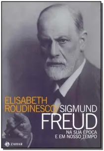 Sigmund Freud Na Sua Epoca e Em Nosso Tempo