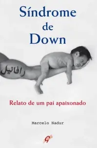 Síndrome de Down ( Relato de um Pai Apaixonado)