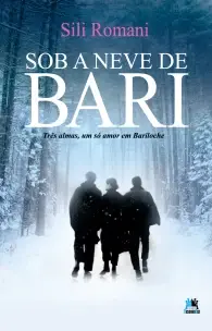 Sob a Neve de Bari - Três Almas, Um Só Amor Em Bariloche