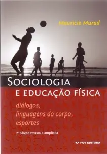 Sociologia e Educação Física - 02Ed./20 - Diálogos, Linguagens do  Corpo, Esportes