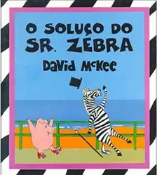Soluço do Sr. Zebra, O