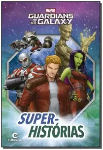Super-História - Guardiões da Galáxia - Marvel