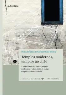Templos Modernos,  Templos Ao Chao - a Trajetoria