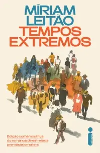 Tempos Extremos - Edição Comemorativa do Romance de Estreia da Premiada Jornalista