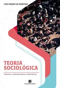 Teoria Sociológica - Clássicas, Contemporâneas e Alternativas