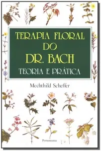 Terapia Floral Do Dr. Bach: Teoria e Prática