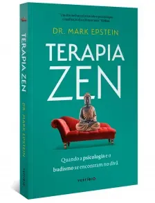 Terapia Zen - Quando a Psicologia e o Budismo Se Encontram no Divã
