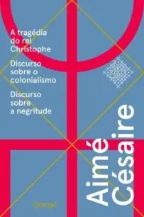 Aimé Césaire, Textos Escolhidos - a Tragédia Do Rei Christophe - Discurso Sobre o Colonialismo, Disc