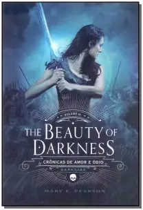 The Beauty Of Darkness - Crônicas De Amor e Ódio - Vol. 3