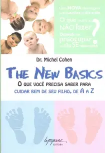 The New Basics - O Que Voce Preisa Saber para Cuidar Bem de Seu Filho, de A a Z