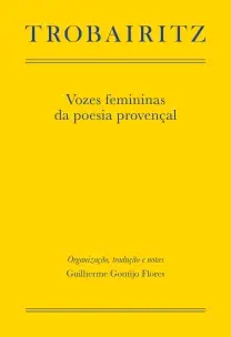 Trobairitz - Vozes Femininas da Poesia Provençal