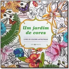 Um Jardim De Cores - Livro De Colorir Antiestresse