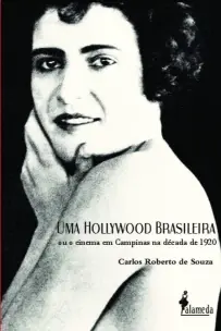 Uma Hollywood Brasileira - Ou o Cinema Em Campinas na Década de 1920