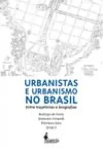 Urbanistas e Urbanismo No Brasil - Entre Trajetórias e Biografias