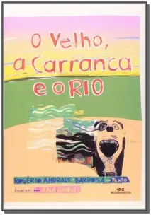 Velho, O, a Carranca e o Rio