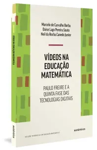 Vídeos Na Educação Matemática - Paulo Freire e a Quinta Fase Das Tecnologias Digitais