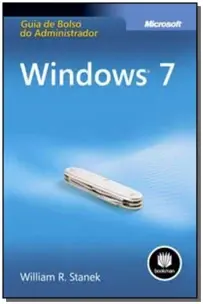 Windows 7 : Guia De Bolso Do Administrador